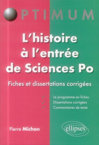 Couverture du livre « L histoire a l entree de sciences po fiches et dissertations corrigees » de Pierre Michon aux éditions Ellipses