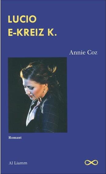 Couverture du livre « Lucio e-kreiz k » de Annie Le Coz aux éditions Al Liamm