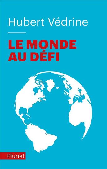 Couverture du livre « Le monde au défi » de Hubert Vedrine aux éditions Pluriel