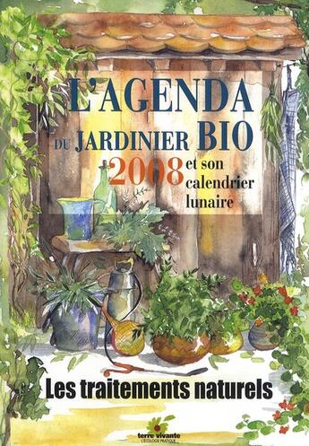 Couverture du livre « L'agenda du jardinier bio et son calendrier lunaire (édition 2008) » de  aux éditions Terre Vivante