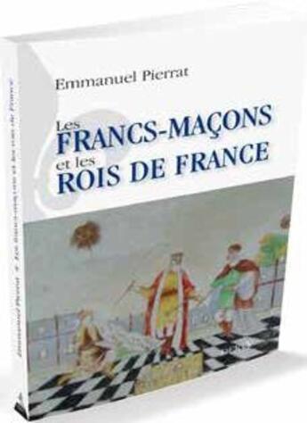 Couverture du livre « Les francs-maçons et les rois de France » de Emmanuel Pierrat aux éditions Dervy