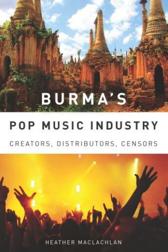 Couverture du livre « Burma's Pop Music Industry » de Maclachlan Heather aux éditions Boydell And Brewer Group Ltd