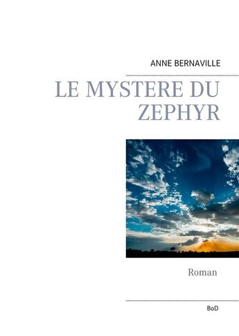 Couverture du livre « Le mystère du zéphyr » de Anne Bernaville aux éditions Books On Demand