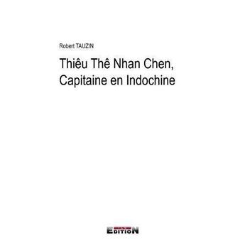 Couverture du livre « Theu the Nhan Chen, capitaine en Indochine » de Robert Tauzin aux éditions Inlibroveritas