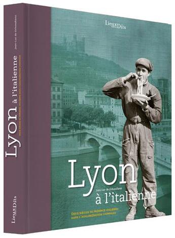 Couverture du livre « Lyon à l'italienne » de Jean-Luc De Ochandiano aux éditions Lieux Dits