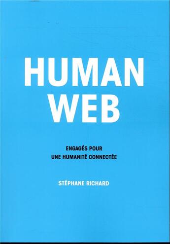 Couverture du livre « Human web ; engagés pour une humanité connectée » de Stephane Richard aux éditions Nouveaux Debats Publics