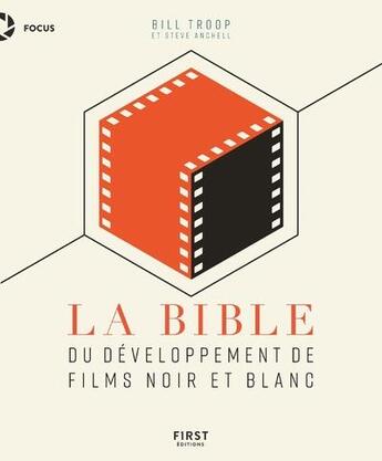 Couverture du livre « La bible du développement de films noir et blanc » de Bill Troop et Steve Anchell aux éditions First