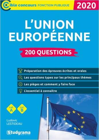 Couverture du livre « L'Union européenne ; 200 questions ; catégories A et B (édition 2020) » de Lestideau Ludovic aux éditions Studyrama