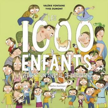 Couverture du livre « Les 1000 enfants veulent un animal de compagnie » de Fontaine Valerie aux éditions Quebec Amerique