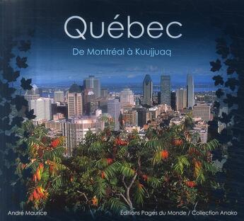 Couverture du livre « Québec ; de Montréal à Kuujjuaq » de Maurice Andre aux éditions Pages Du Monde