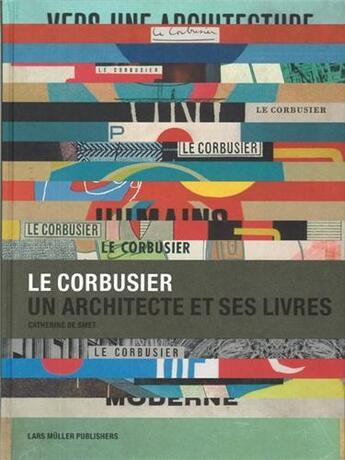 Couverture du livre « Le corbusier un architecte et ses livres » de Catherine De Smet aux éditions Lars Muller