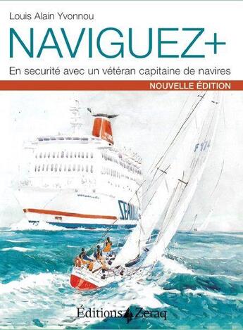 Couverture du livre « Naviguer + ; en sécurité avec un vétéran capitaine de navires » de Louis-Alain Yvonnou aux éditions Zeraq