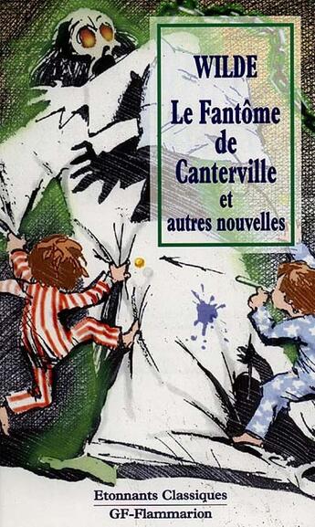 Couverture du livre « Fantome de canterville - le millionnaire modele - le geant egoiste (le) » de Oscar Wilde aux éditions Flammarion