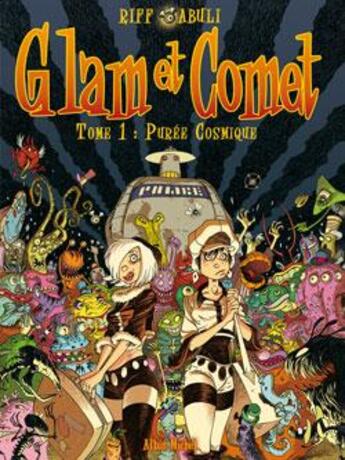 Couverture du livre « Glam et Comet t.1 ; purée cosmique » de Enrique Sanchez Abuli et Riff Reb'S aux éditions Drugstore