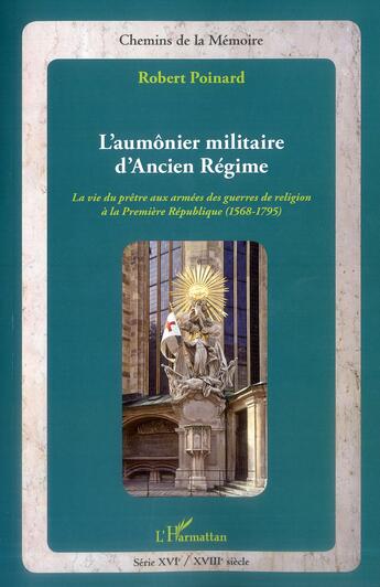 Couverture du livre « L'aumônier militaire d'Ancien Régime » de Robert Poinard aux éditions L'harmattan