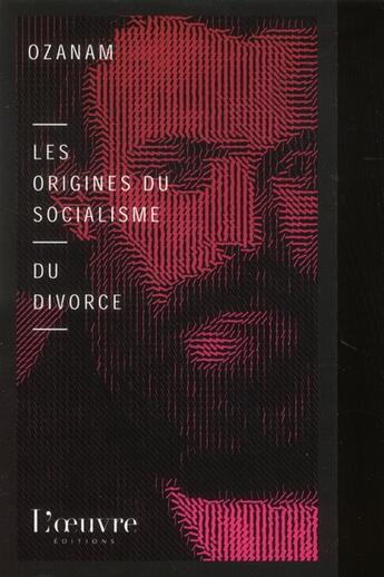 Couverture du livre « Les origines du socialisme ; du divorce » de Frederic Ozanam aux éditions L'oeuvre