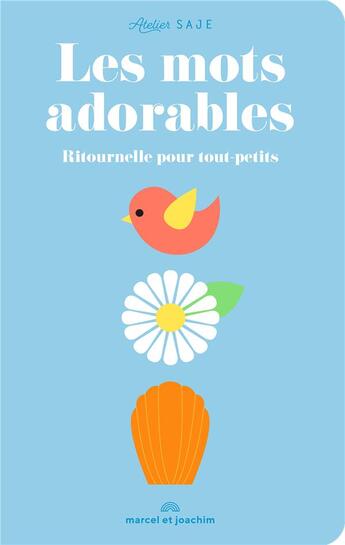 Couverture du livre « Les mots adorables : ritournelle pour tout petits » de Atelier Saje aux éditions Marcel Et Joachim