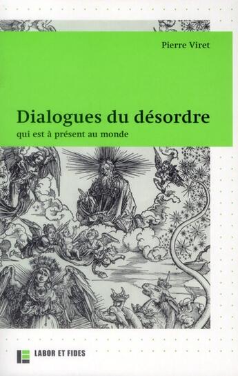 Couverture du livre « Dialogues du désordre ; qui est à présent au monde » de Pierre Viret aux éditions Labor Et Fides