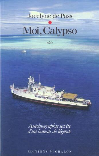 Couverture du livre « Moi, Calypso ; autobiographie secrète d'un bateau de légende » de Jocelyne De Pass aux éditions Michalon