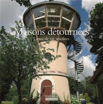 Couverture du livre « Maisons detournees - lieux de vie insolites » de Laurent Boudier aux éditions Hoebeke