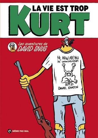 Couverture du livre « La vie est trop Kurt » de David Snug aux éditions Meme Pas Mal