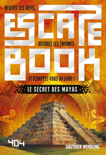 Couverture du livre « Escape book ; le secret des Mayas » de Stephane Anquetil et Gauthier Wendling et Lucie Dessertine aux éditions 404 Editions