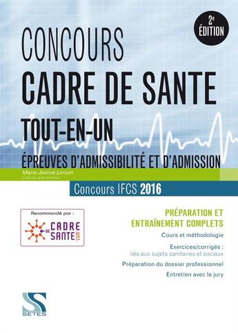 Couverture du livre « Un concours cadre de santé 2016 ; tout-en-un » de Marie-Jeanne Lorson aux éditions Setes
