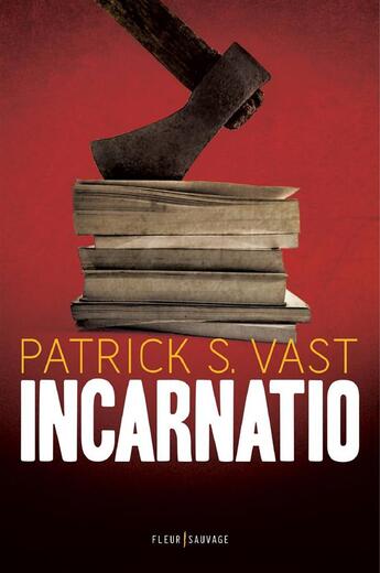 Couverture du livre « Incarnatio » de Patrick S. Vast aux éditions Fleur Sauvage