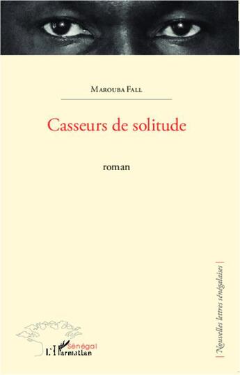 Couverture du livre « Casseurs de solitude » de Marouba Fall aux éditions L'harmattan