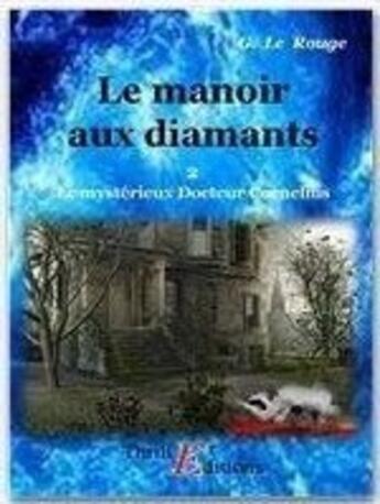 Couverture du livre « Le mystérieux doctur Cornélius t.2 ; le manoir aux diamants » de Gustave Le Rouge aux éditions Thriller Editions