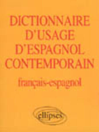 Couverture du livre « Dictionnaire d'usage d'espagnol contemporain » de Albert Belot aux éditions Ellipses