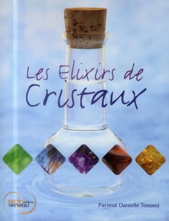 Couverture du livre « Les élixirs de cristaux » de Danielle Tonossi Parimal aux éditions Recto Verseau