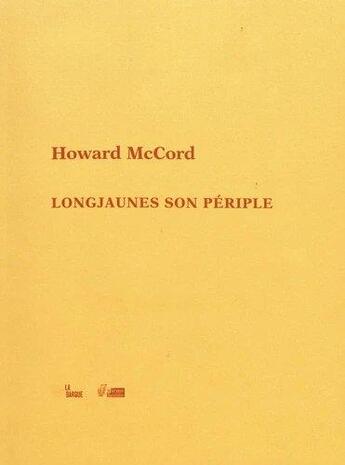 Couverture du livre « Longjaunes son periple » de Howard Mccord aux éditions La Barque