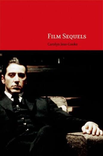Couverture du livre « Film Sequels: Theory and Practice from Hollywood to Bollywood » de Carolyn Jess-Cooke aux éditions Edinburgh University Press