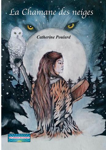 Couverture du livre « La chamane des neiges » de Catherine Poulard aux éditions Aux Editions Du Cordeau
