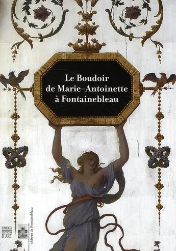 Couverture du livre « Le boudoir de marie-antoinette à fontainebleau » de Yves Carlier aux éditions Somogy