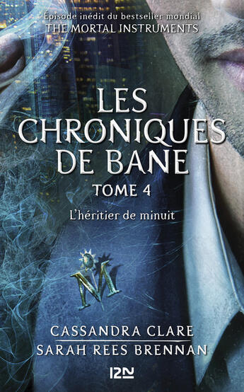 Couverture du livre « The Mortal Instruments, Les chroniques de Bane - tome 4 : L'héritier de minuit » de Cassandra Clare et Sarah Rees Brennan aux éditions 12-21