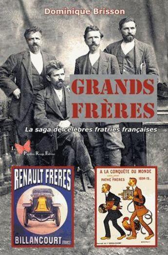 Couverture du livre « Grands frères ; la saga de célèbres fratries françaises » de Dominique Brisson aux éditions Papillon Rouge