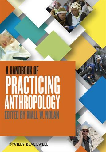 Couverture du livre « A Handbook of Practicing Anthropology » de Riall Nolan aux éditions Wiley-blackwell