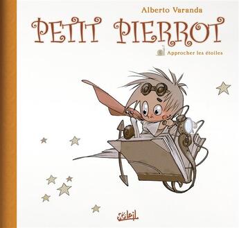 Couverture du livre « Petit Pierrot t.2 ; approcher la Lune » de Alberto Varanda aux éditions Soleil