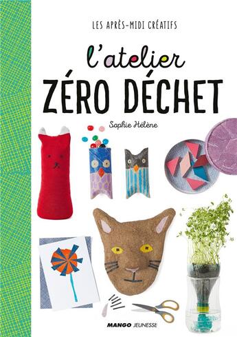 Couverture du livre « L'atelier zéro déchet » de Sophie Helene aux éditions Mango