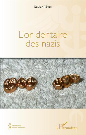 Couverture du livre « L'or dentaire des nazis » de Xavier Riaud aux éditions L'harmattan