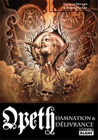 Couverture du livre « Opeth ; damnation et délivrance » de Robert Culat et Nicolas Benard aux éditions Le Camion Blanc