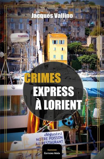 Couverture du livre « Crimes express à Lorient » de Jacques Vallino aux éditions Editions Maia