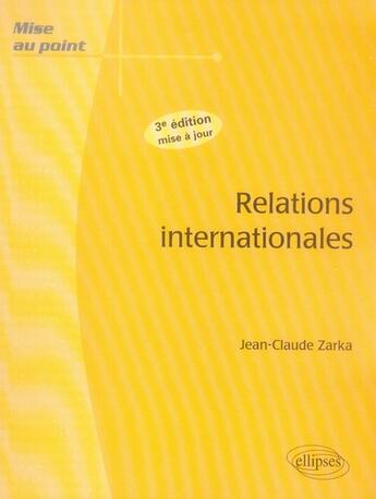 Couverture du livre « Relations internationales (3e édition) » de Zarka aux éditions Ellipses