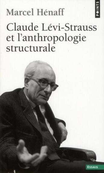 Couverture du livre « Claude Lévi-Strauss et l'anthropologie structurale » de Marcel Henaff aux éditions Points