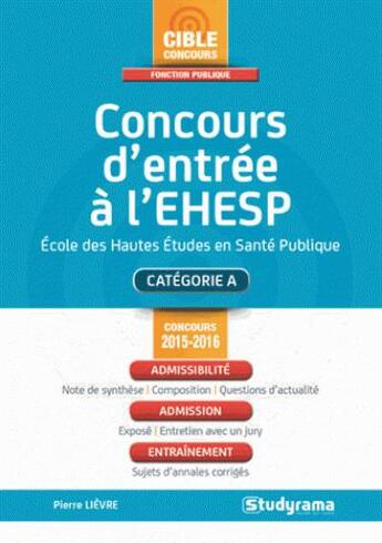Couverture du livre « Concours d'entrée à l'EHESP ; catégorie A ; concours 2015/2016 » de Pierre Lievre aux éditions Studyrama