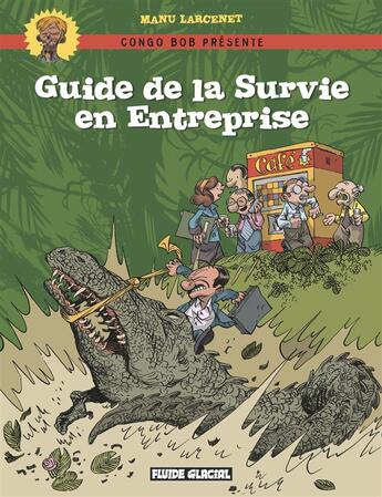 Couverture du livre « Guide de la survie en entreprise » de Manu Larcenet aux éditions Fluide Glacial