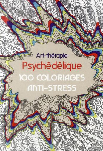 Couverture du livre « Art-thérapie ; psychédélique ; 100 coloriages anti-stress » de Anne-Margot Ramstein aux éditions Hachette Pratique