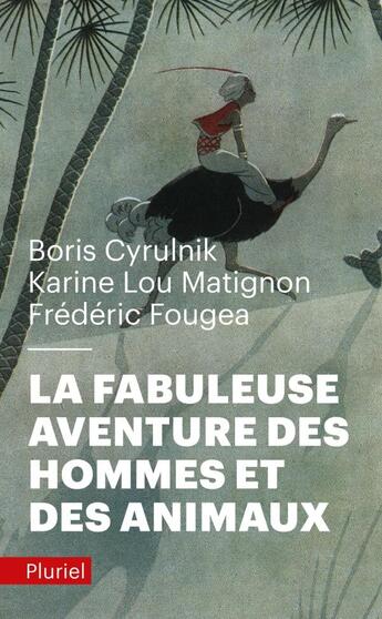 Couverture du livre « La fabuleuse aventure des hommes et des animaux » de Boris Cyrulnik aux éditions Pluriel